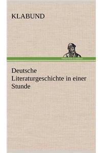 Deutsche Literaturgeschichte in Einer Stunde