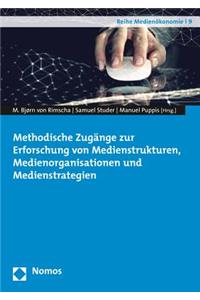 Methodische Zugange Zur Erforschung Von Medienstrukturen, Medienorganisationen Und Medienstrategien
