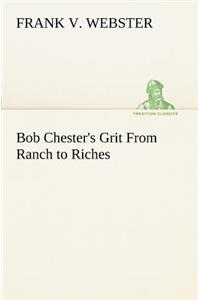 Bob Chester's Grit From Ranch to Riches