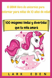 El GRAN libro de unicornios para colorear para niñas de 10 años de edad