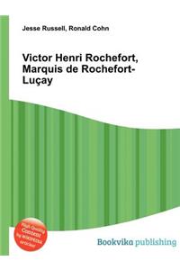 Victor Henri Rochefort, Marquis de Rochefort-Lucay