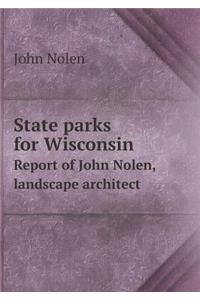 State Parks for Wisconsin Report of John Nolen, Landscape Architect