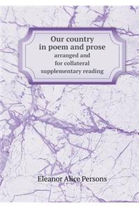 Our Country in Poem and Prose Arranged and for Collateral Supplementary Reading