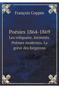 Poésies 1864-1869 Les Reliquaire. Intimités. Poèmes Modernes. La Grève Des Forgerons