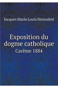 Exposition Du Dogme Catholique Carème 1884
