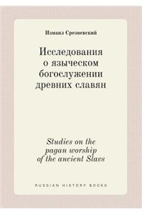 Studies on the Pagan Worship of the Ancient Slavs