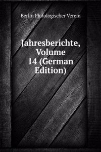 Jahresberichte, Volume 14 (German Edition)