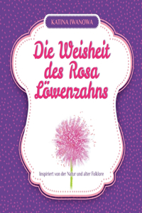 Weisheit des Rosa Löwenzahns