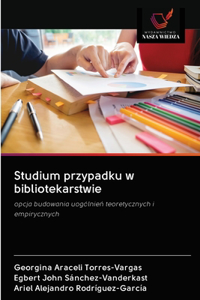Studium przypadku w bibliotekarstwie