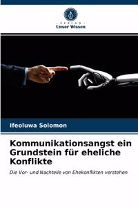 Kommunikationsangst ein Grundstein für eheliche Konflikte