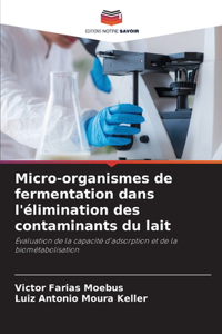 Micro-organismes de fermentation dans l'élimination des contaminants du lait