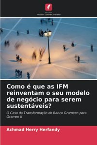 Como é que as IFM reinventam o seu modelo de negócio para serem sustentáveis?