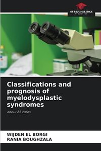 Classifications and prognosis of myelodysplastic syndromes