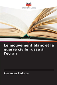 Le mouvement blanc et la guerre civile russe à l'écran