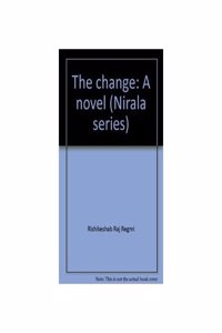 The Change: A Novel (Nirala Series)