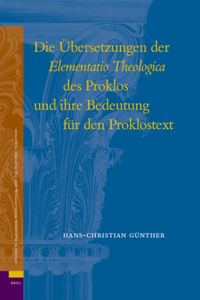 Übersetzungen Der Elementatio Theologica Des Proklos Und Ihre Bedeutung Für Den Proklostext