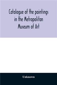 Catalogue of the paintings in the Metropolitan Museum of Art