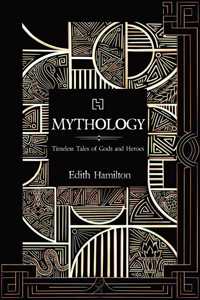 Mythology: Timeless Tales of Gods and Heroes
