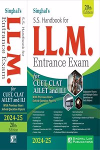 LL.M Entrance Exam 2024, S.S Handbook for CUET, CLAT, AILET,& ILI (Exhaustive theory & MCQ on each Subject) (Previous Year Solved Question Papers) 20th Edition [2024-25] by Singhal Law Publications