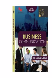 BUSINESS COMMUNICATION FOR UNDERGRADUATE COURSES BY DR GARIMA BANSAL