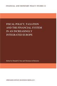 Fiscal Policy, Taxation and the Financial System in an Increasingly Integrated Europe