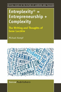Entreplexity(r) = Entrepreneurship + Complexity: The Writing and Thoughts of Gene Luczkiw