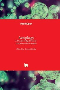 Autophagy - A Double-Edged Sword