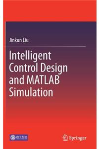 Intelligent Control Design and MATLAB Simulation