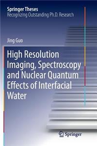 High Resolution Imaging, Spectroscopy and Nuclear Quantum Effects of Interfacial Water