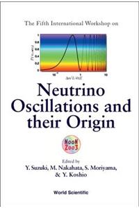 Neutrino Oscillations and Their Origin - Proceedings of the Fifth International Workshop