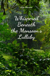 Whispered Beneath the Monsoon's Lullaby