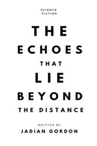 Echoes That Lie Beyond The Distance
