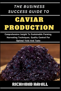 The Business Success Guide to Caviar Production