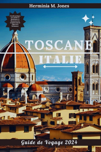 Toscane Guide de Voyage 2024