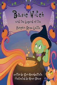 Basic Witch and the Legend of the Pumpkin Spice Latte