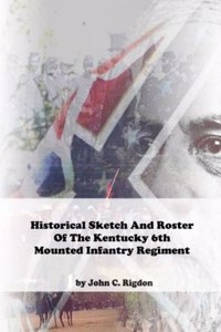 Historical Sketch and Roster of the Kentucky Mounted Infantry Regiment