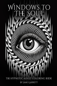 The Hypnotic Adult Coloring Book - Windows to the Soul