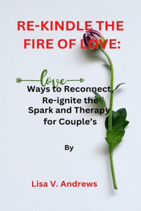 Re-Kindle the Fire of Love