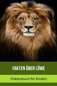 Fakten über Löwe (Faktenbuch für Kinder)