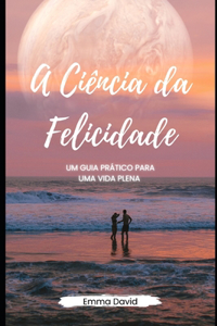 A Ciência da Felicidade