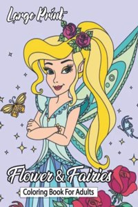 large print Fairie & flower coloring book for adult