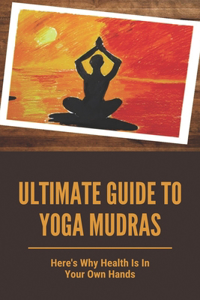 Ultimate Guide To Yoga Mudras