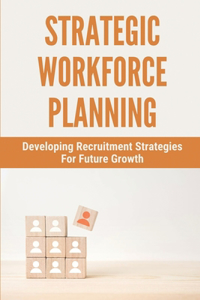 Strategic Workforce Planning