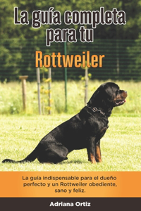 Guía Completa Para Tu Rottweiler