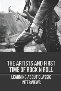 The Artists And First Time Of Rock N Roll