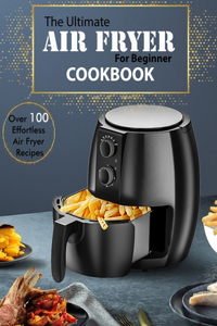 Ultimate Air Fryer for beginner Cookbook