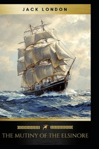 The Mutiny of the Elsinore Annotated