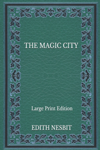 The Magic City - Large Print Edition