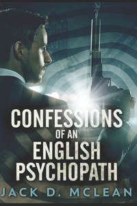 Confessions Of An English Psychopath