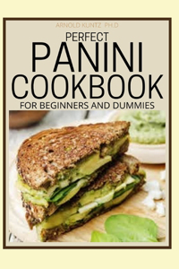 Perfect Panini Cookbook for Beginners and Dummies